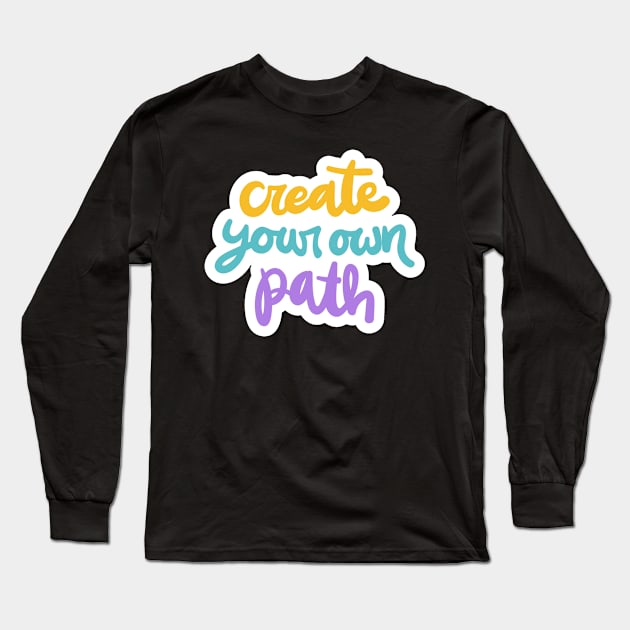 Create Your Own Path Long Sleeve T-Shirt by Mako Design 